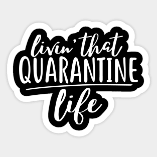 Livin that quarantine life Sticker